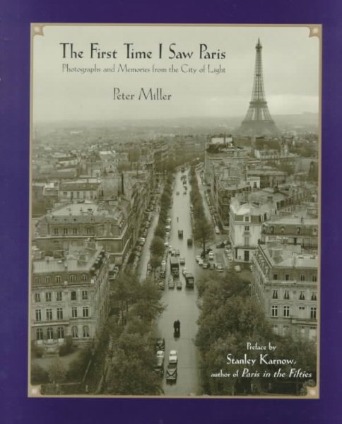 The First Time I Saw Paris: Photographs and Memories from the City of Light cover