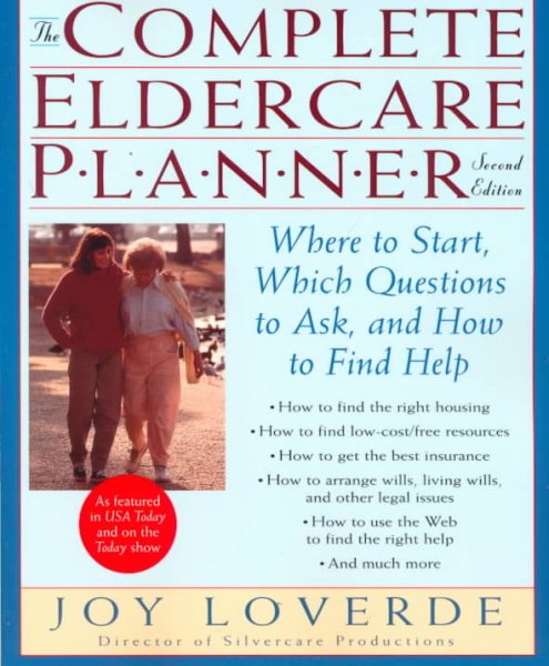 The Complete Eldercare Planner, Second Edition: Where to Start, Which Questions to Ask, and How to Find Help cover