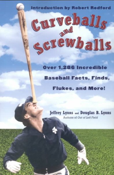 Curveballs and Screwballs: Over 1,286 Incredible Baseball Facts, Finds, Flukes, and More! (Other) cover