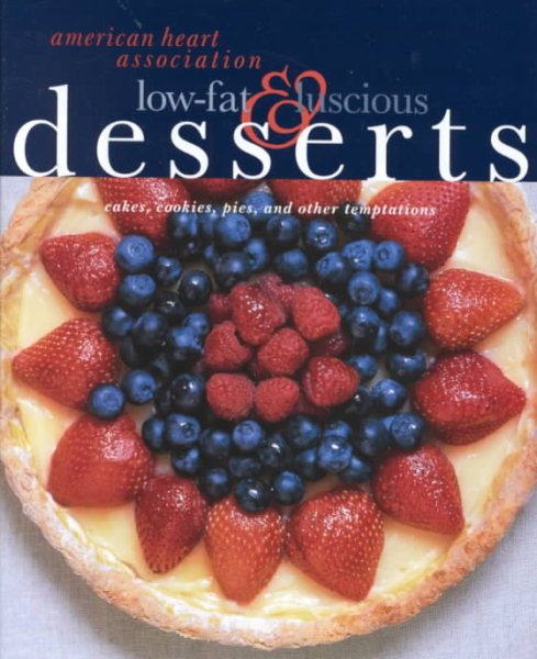 American Heart Association Low-Fat & Luscious Desserts: Cakes, Cookies, Pies, and Other Temptations cover