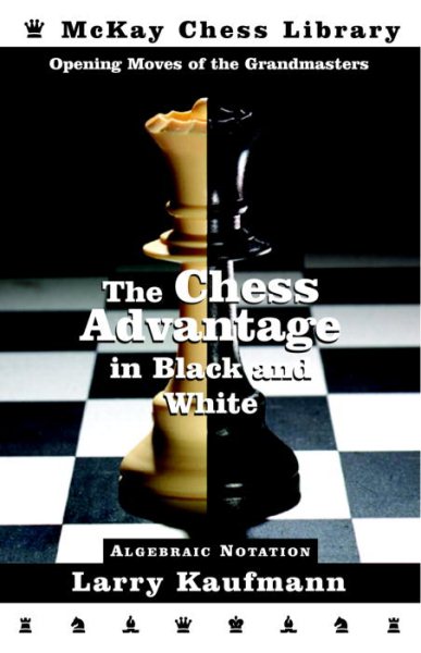 The Chess Advantage in Black and White: Opening Moves of the Grandmasters cover