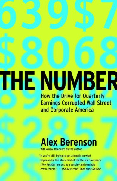 The Number: How the Drive for Quarterly Earnings Corrupted Wall Street and Corporate America cover