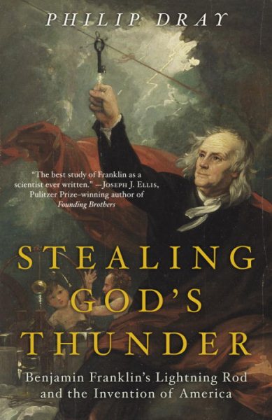Stealing God's Thunder: Benjamin Franklin's Lightning Rod and the Invention of America cover