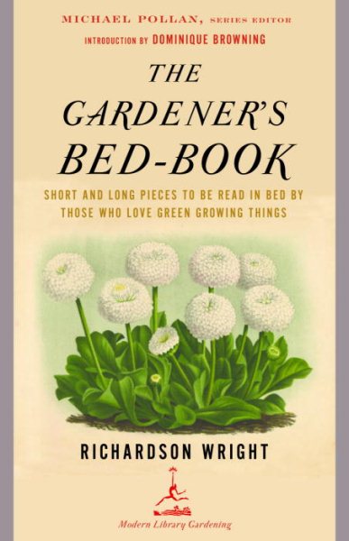 The Gardener's Bed-Book: Short and Long Pieces to Be Read in Bed by Those Who Love Green Growing Things (Modern Library Gardening) cover