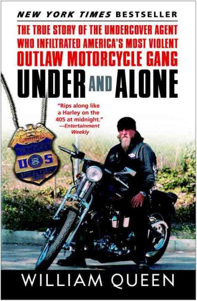 Under and Alone: The True Story of the Undercover Agent Who Infiltrated America's Most Violent Outlaw Motorcycle Gang cover