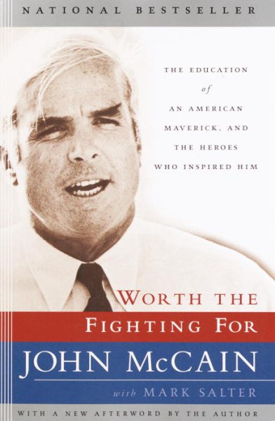 Worth the Fighting For: The Education of an American Maverick, and the Heroes Who Inspired Him cover