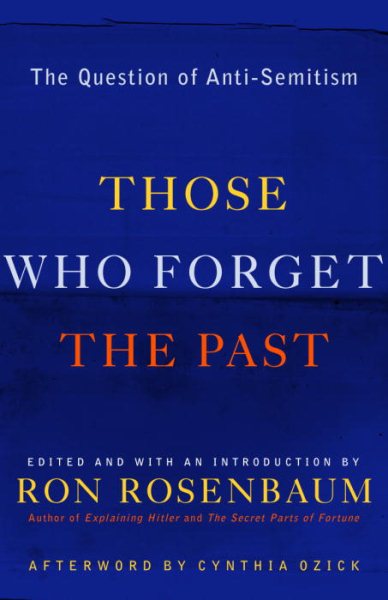 Those Who Forget the Past: The Question of Anti-Semitism cover