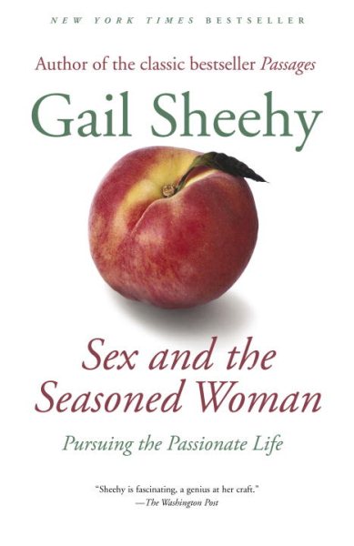 Sex and the Seasoned Woman: Pursuing the Passionate Life cover