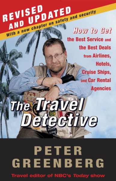 The Travel Detective: How to Get the Best Service and the Best Deals from Airlines, Hotels, Cruise Ships, and Car Rental Agencies cover