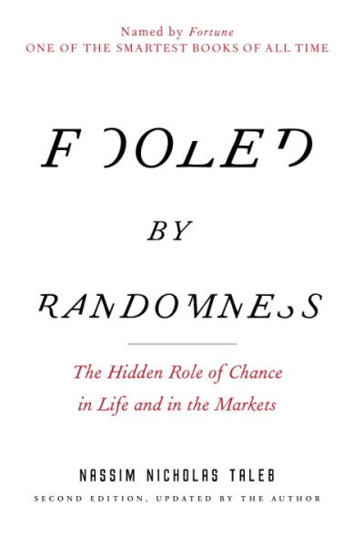 Fooled by Randomness: The Hidden Role of Chance in Life and in the Markets (Incerto) cover