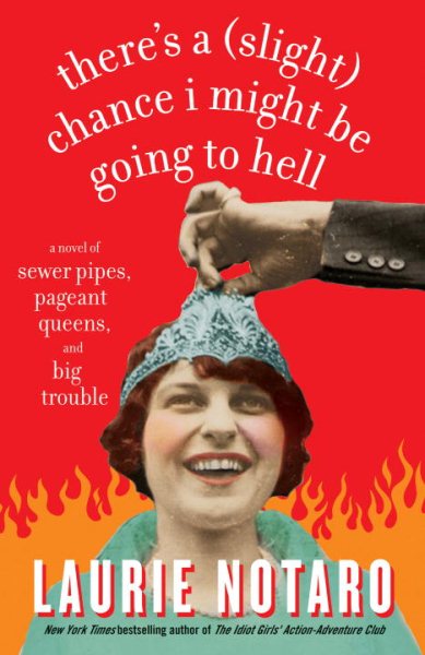 There's a (Slight) Chance I Might Be Going to Hell: A Novel of Sewer Pipes, Pageant Queens, and Big Trouble cover