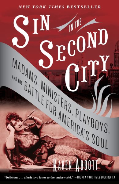 Sin in the Second City: Madams, Ministers, Playboys, and the Battle for America's Soul cover