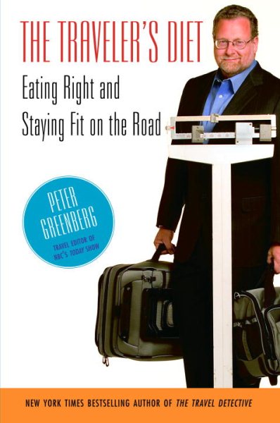 The Traveler's Diet: Eating Right and Staying Fit on the Road cover