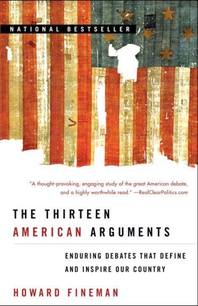 The Thirteen American Arguments: Enduring Debates That Define and Inspire Our Country cover