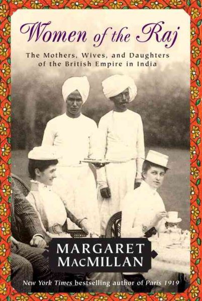 Women of the Raj: The Mothers, Wives, and Daughters of the British Empire in India cover