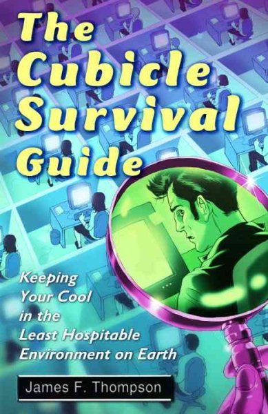 The Cubicle Survival Guide: Keeping Your Cool in the Least Hospitable Environment on Earth cover