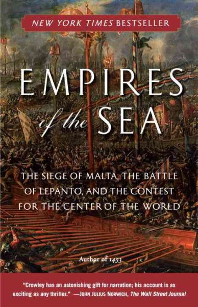 Empires of the Sea: The Siege of Malta, the Battle of Lepanto, and the Contest for the Center of the World cover