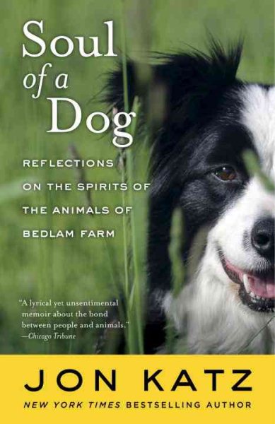 Soul of a Dog: Reflections on the Spirits of the Animals of Bedlam Farm cover
