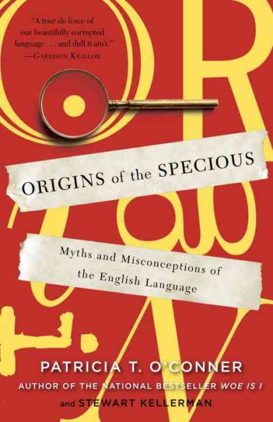 Origins of the Specious: Myths and Misconceptions of the English Language cover