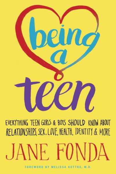 Being a Teen: Everything Teen Girls & Boys Should Know About Relationships, Sex, Love, Health, Identity & More cover
