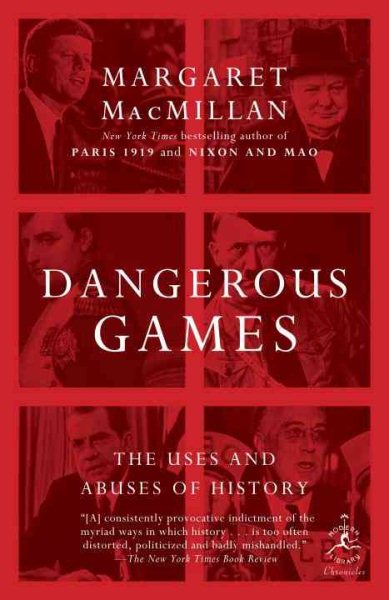 Dangerous Games: The Uses and Abuses of History (Modern Library Chronicles) cover