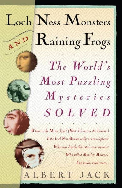 Loch Ness Monsters and Raining Frogs: The World's Most Puzzling Mysteries Solved cover