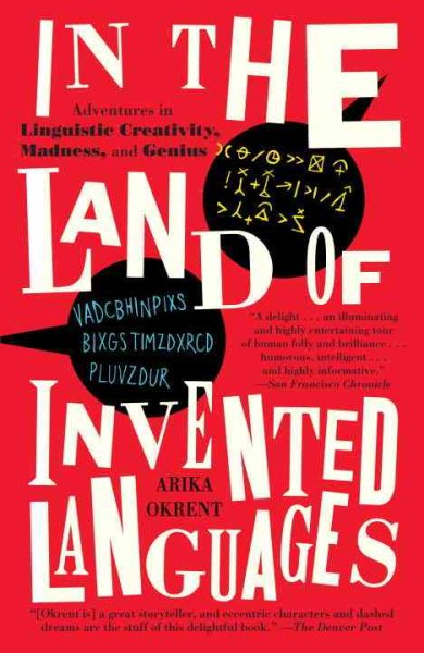 In the Land of Invented Languages: Adventures in Linguistic Creativity, Madness, and Genius cover