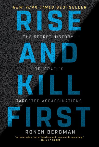 Rise and Kill First: The Secret History of Israel's Targeted Assassinations cover