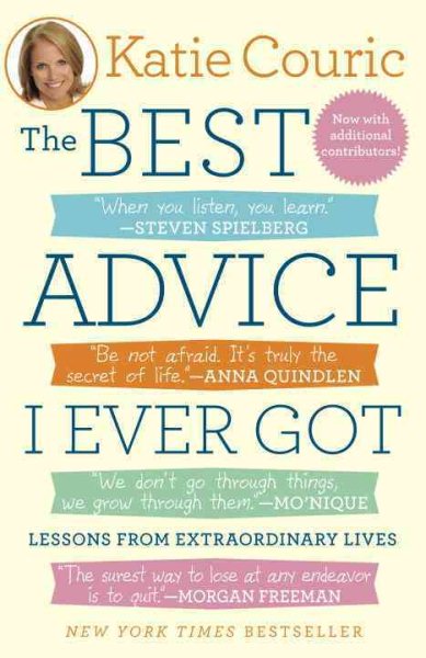 The Best Advice I Ever Got: Lessons from Extraordinary Lives cover