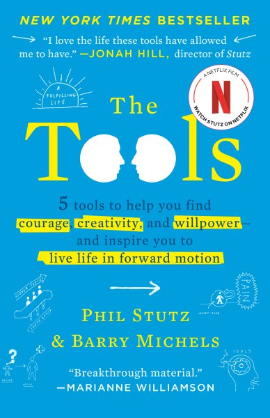 The Tools: 5 Tools to Help You Find Courage, Creativity, and Willpower--and Inspire You to Live Life in Forward Motion cover