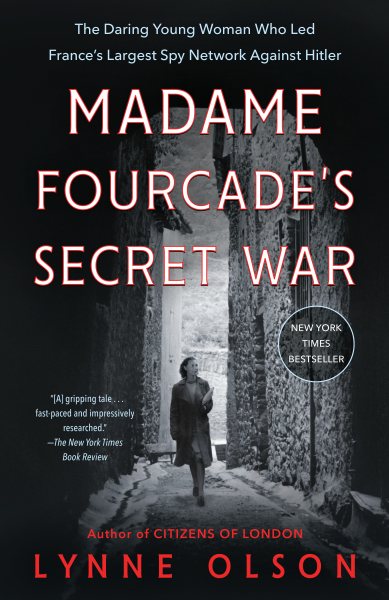 Madame Fourcade's Secret War: The Daring Young Woman Who Led France's Largest Spy Network Against Hitler cover