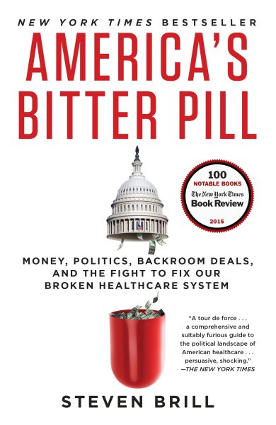 America's Bitter Pill: Money, Politics, Backroom Deals, and the Fight to Fix Our Broken Healthcare System cover
