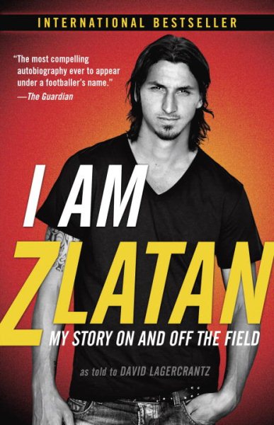 I Am Zlatan: My Story On and Off the Field cover
