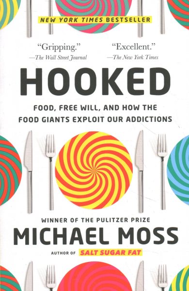 Hooked: Food, Free Will, and How the Food Giants Exploit Our Addictions cover