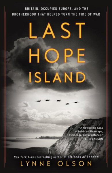 Last Hope Island: Britain, Occupied Europe, and the Brotherhood That Helped Turn the Tide of War cover