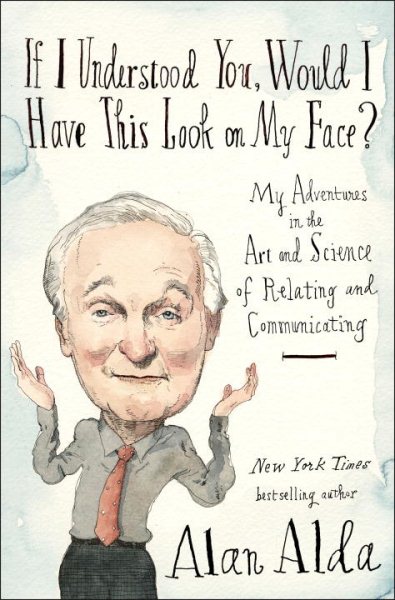 If I Understood You, Would I Have This Look on My Face?: My Adventures in the Art and Science of Relating and Communicating cover