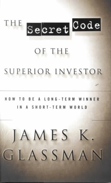 The Secret Code of the Superior Investor: How to Be a Long-Term Winner in a Short-Term World cover