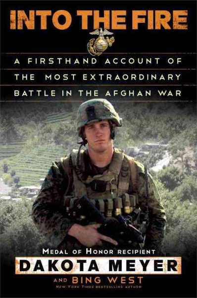 Into the Fire: A Firsthand Account of the Most Extraordinary Battle in the Afghan War cover