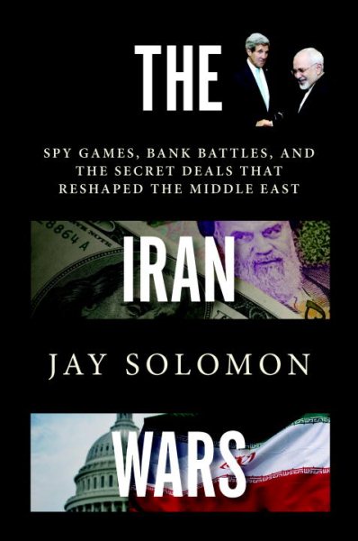The Iran Wars: Spy Games, Bank Battles, and the Secret Deals That Reshaped the Middle East cover