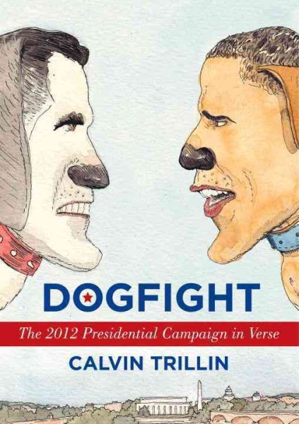 Dogfight: The 2012 Presidential Campaign in Verse cover