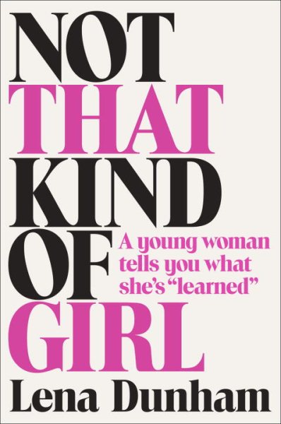 Not That Kind of Girl: A Young Woman Tells You What She's "Learned" cover