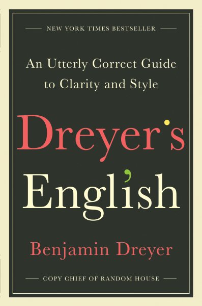 Dreyer's English: An Utterly Correct Guide to Clarity and Style cover