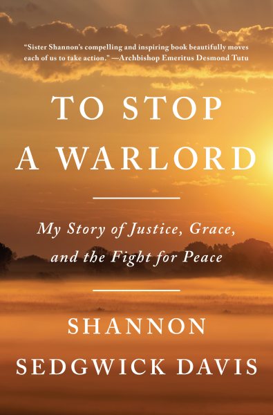 To Stop a Warlord: My Story of Justice, Grace, and the Fight for Peace cover