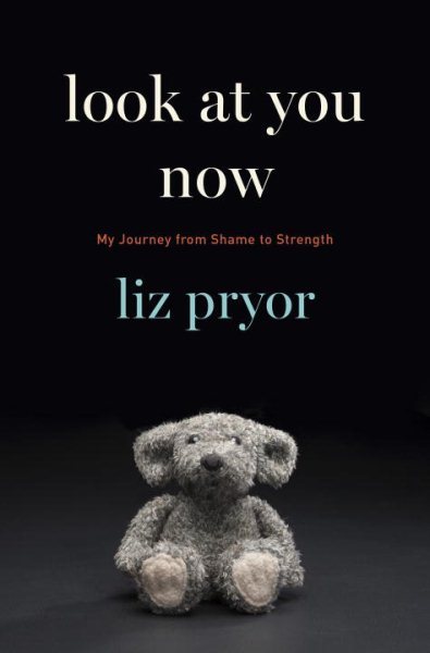Look at You Now: My Journey from Shame to Strength cover