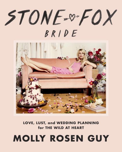 Stone Fox Bride: Love, Lust, and Wedding Planning for the Wild at Heart cover