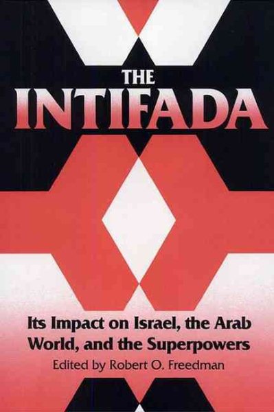 The Intifada: Its Impact on Israel, the Arab World, and the Superpowers cover