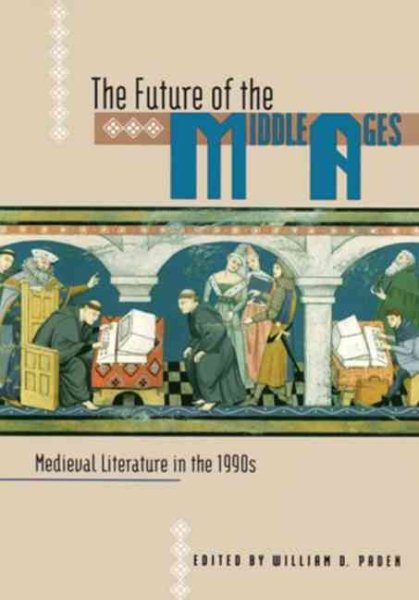 The Future of the Middle Ages: Medieval Literature in the 1990s cover
