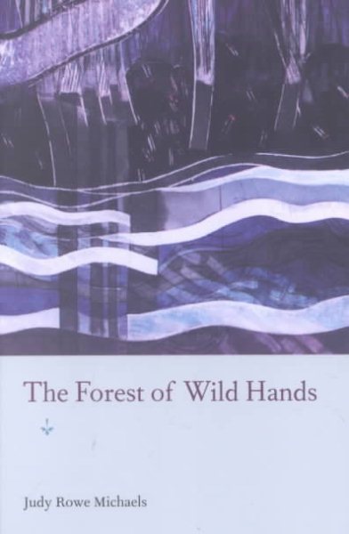 The Forest of Wild Hands (University of Central Florida Contemporary Poetry Series) cover