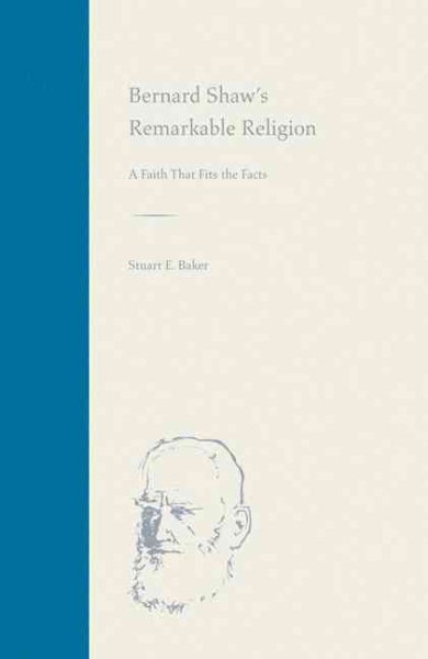 Bernard Shaw's Remarkable Religion: A Faith That Fits the Facts (Florida Bernard Shaw) cover