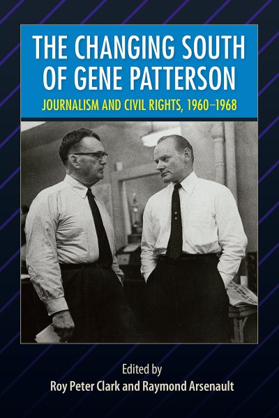 The Changing South of Gene Patterson: Journalism and Civil Rights, 1960-1968 (Southern Dissent) cover